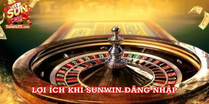 Lợi ích khi Sunwin đăng nhập